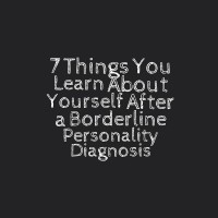 7 things you learn about yourself after a borderline personality diagnosis
