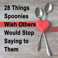 graphic that says 28 things spoonies with others would stop saying to them