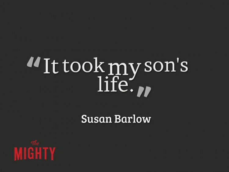 It took my son's life Susan Barlow