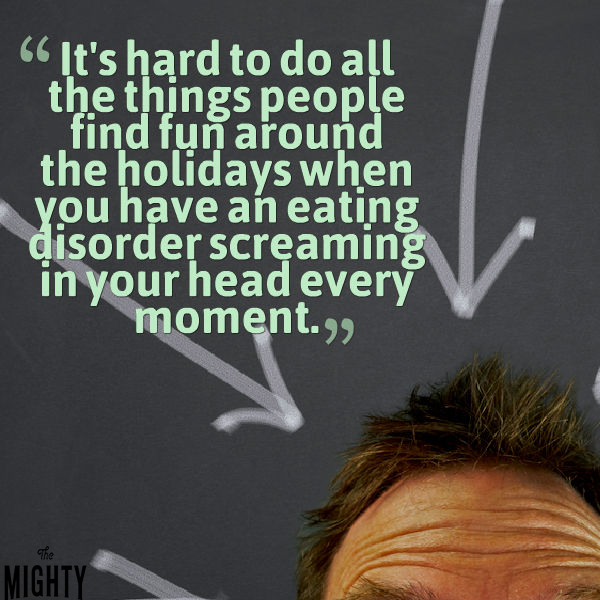 it's hard to do all the things people find fun around the holidays when you have an eating disorder screaming in your head every moment.