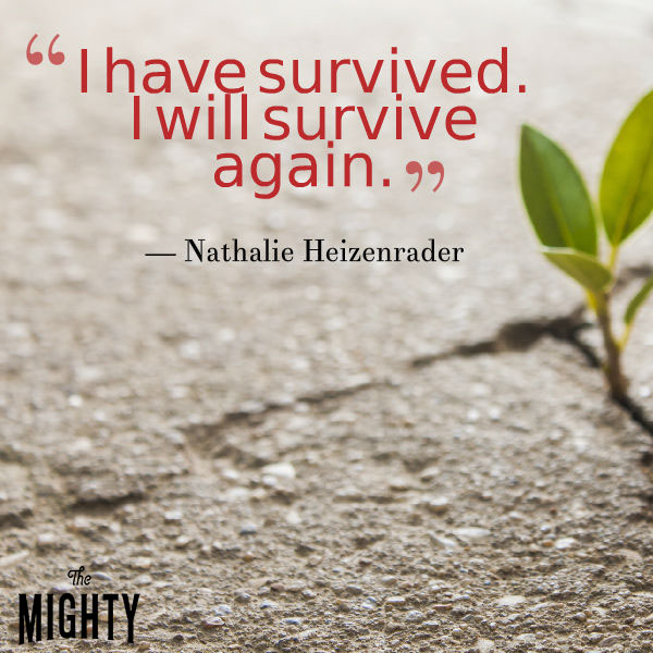 "I have survived. I will survive again."