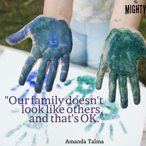 Quote from Amanda Talma: "Our family doesn't look like others, and that's OK."