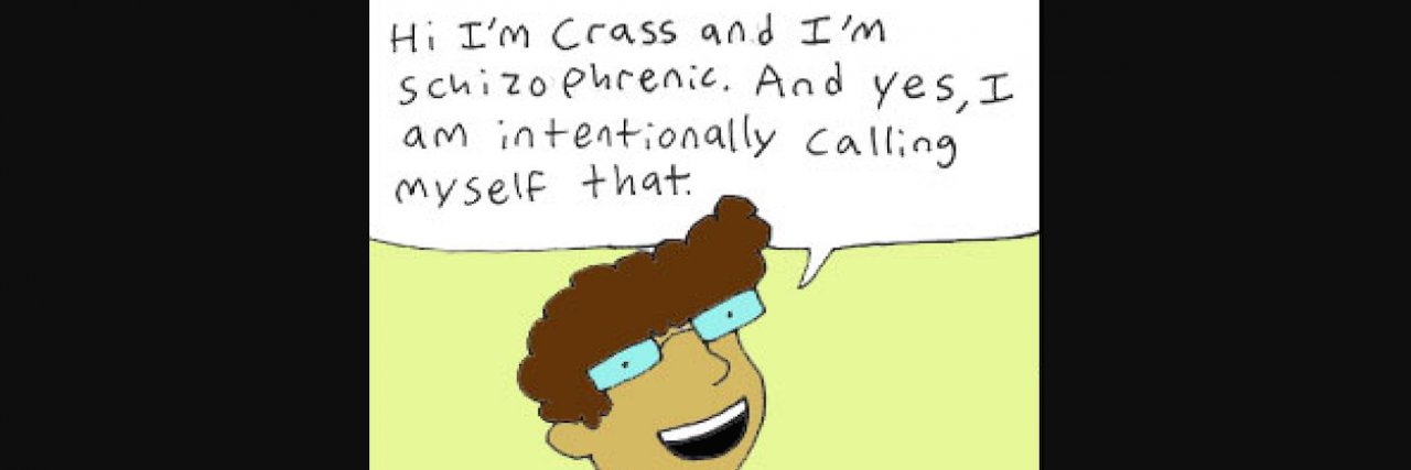 People Told Her Not to Call Herself ‘Schizophrenic,’ So She Made This Comic Comic that says "Hi I'm Crass and I'm schizophrenic. And yes, I'm intentionally calling myself that."