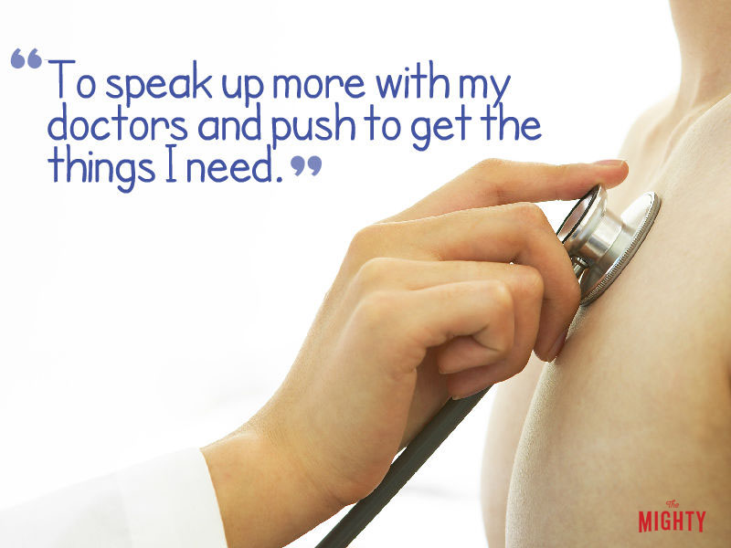 "To speak up more with my doctors and push to get the things I need." -- Julianna Cleveland