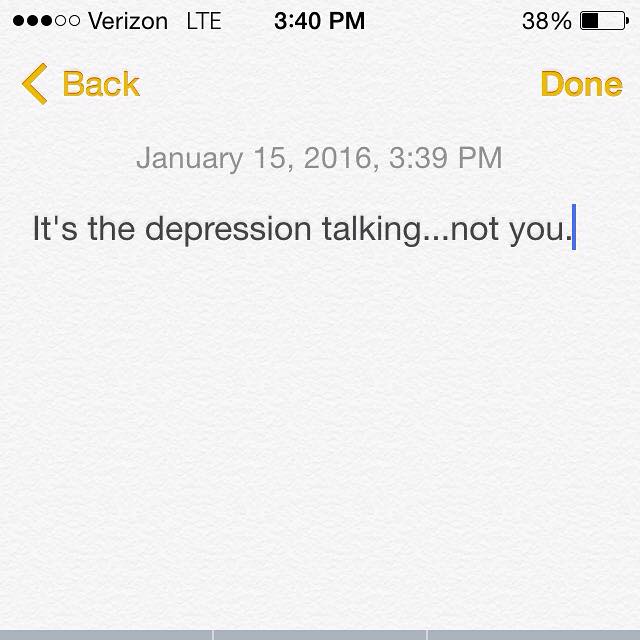 "It's the depression talking...not you." 