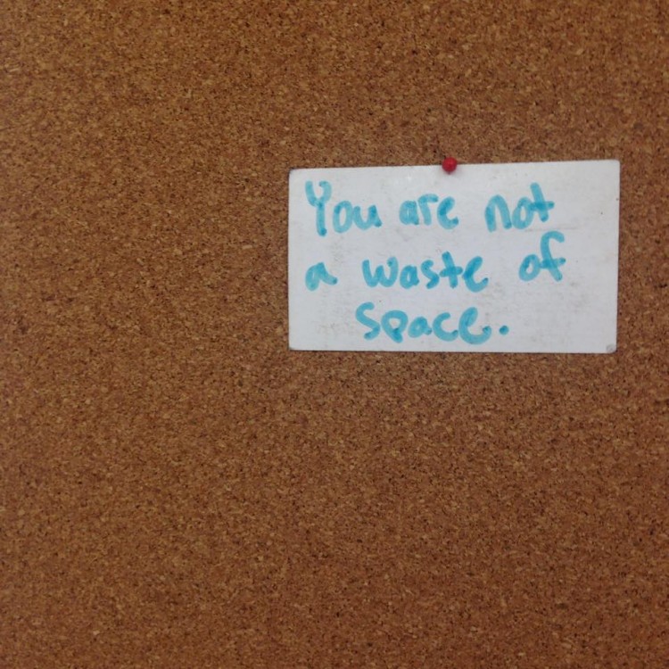 "You are not a waste of space."