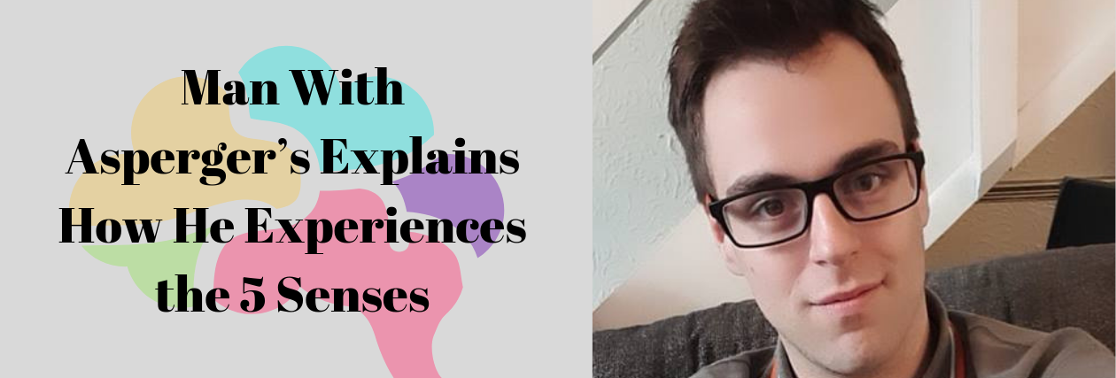 Man With Asperger’s Explains How He Experiences the 5 Senses