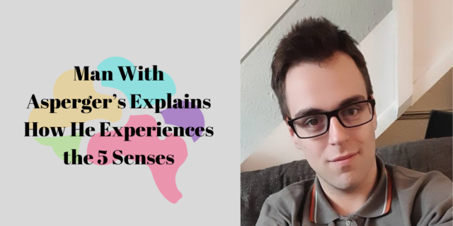 Man With Asperger’s Explains How He Experiences the 5 Senses
