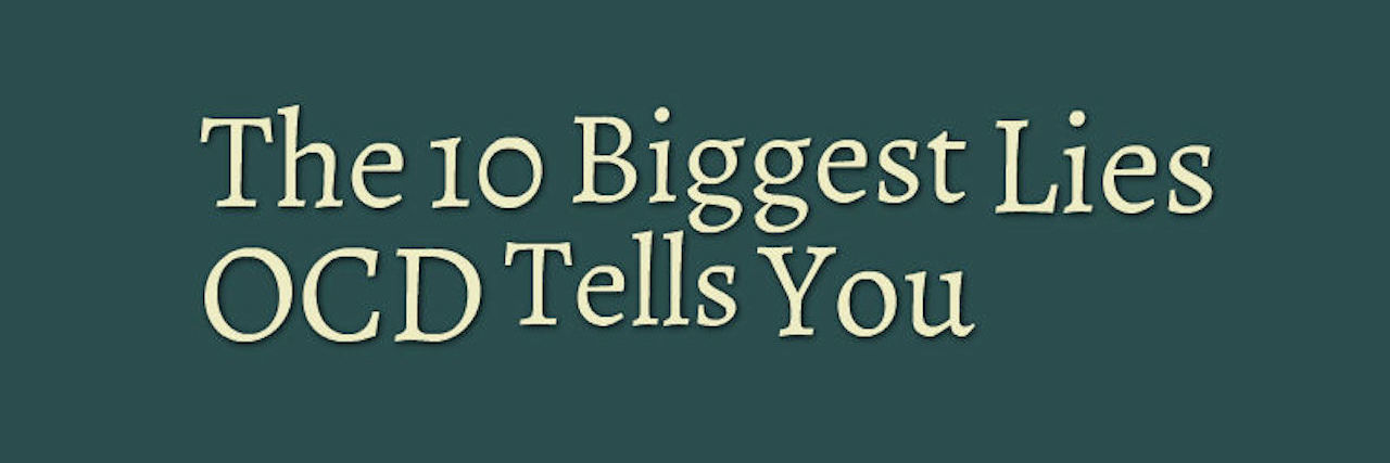 The 10 Biggest Lies OCD Tells You