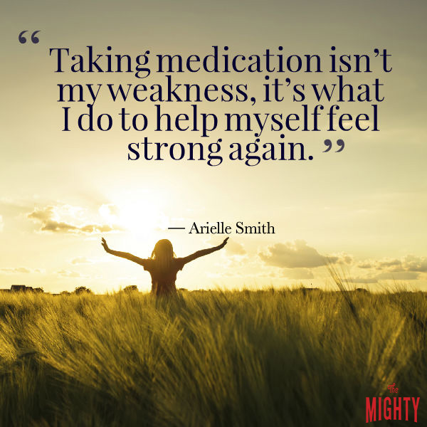 quote by Arielle Smith: Taking medications isn't my weakness, it's what I do to help myself feel strong again.