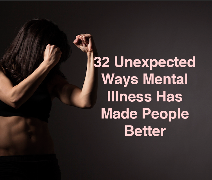 32 Unexpected Ways Mental Illness Has Made People Better The Mighty 2549