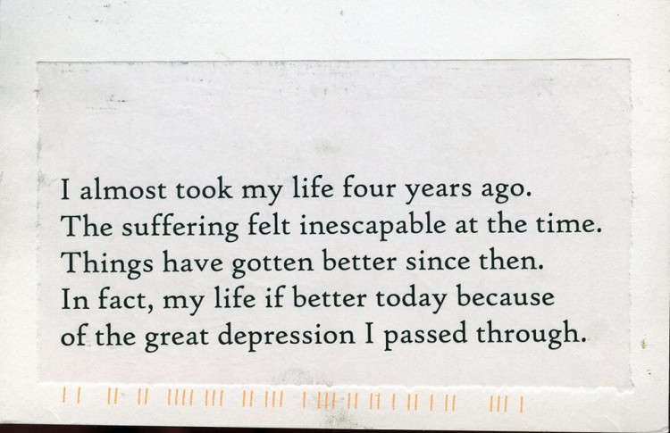 note reads: "I almost took my life four years ago. The suffering felt inescapable at the time. Things have gotten better since then. In fact, my life if better today because of the great depression I passed through.