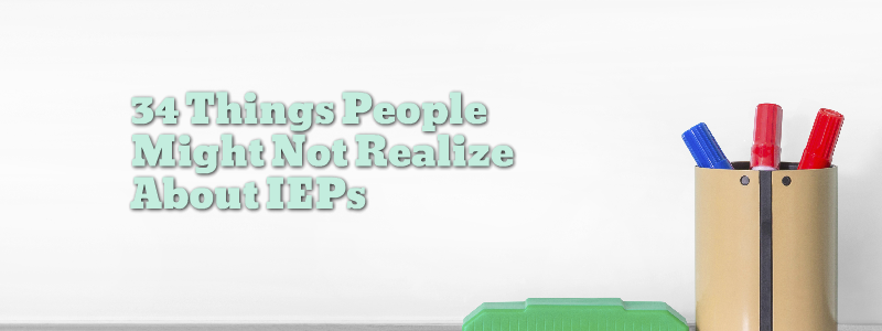 34 Things People Might Not Realize About IEPs