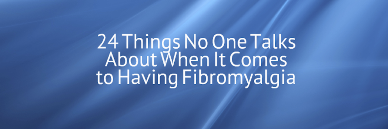 Fibromyalgia: Things No One Talks About