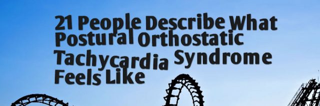 What Postural Orthostatic Tachycardia Syndrome Feels Like