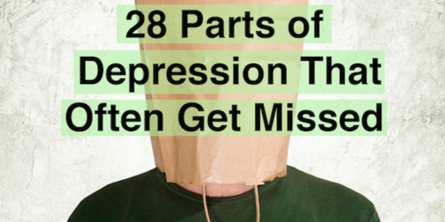28 Parts of Depression That Often Get Missed 28 parts of depression that often get missed