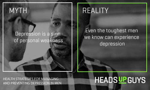 Image of a two men talking. On the left it reads: Myth: Depression is a sign of personal weakness. On the right it reads: Reality: Even the toughest men we know can experience depression.