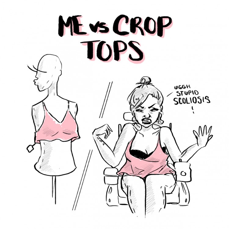 [Image Title: Me vs. Crop Tops. Image: A mannequin wearing a crop top, and next to it a girl in a wheelchair wearing the same crop top that is way too long and looks like a regular top, saying in frustration “ugh stupid scoliosis” ]