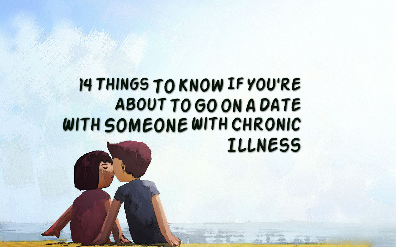 Advice for People Dating Someone With Chronic Illness ...