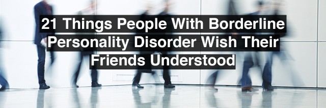 borderline disorder personality friends things friend understood wish sarah