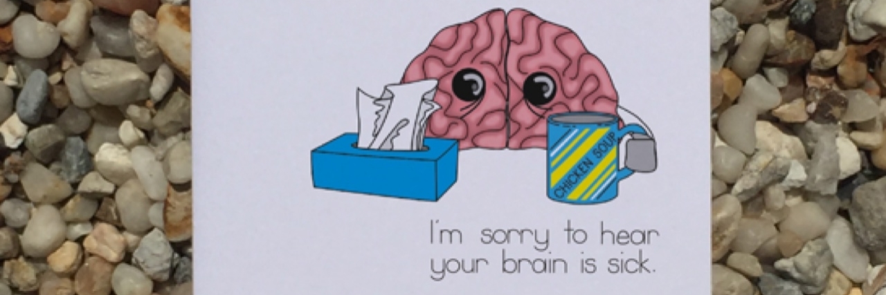 Card that says "Sorry to hear your brain is sick."