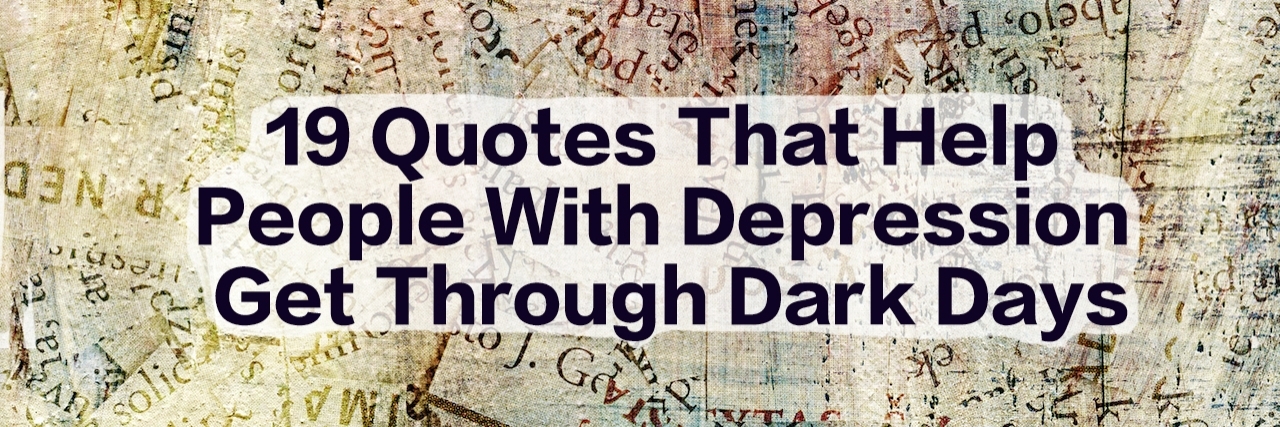 Quotes to Help With Depression collage made of newspaper. Text reads: 119 quotes that help people with depression get through dark times