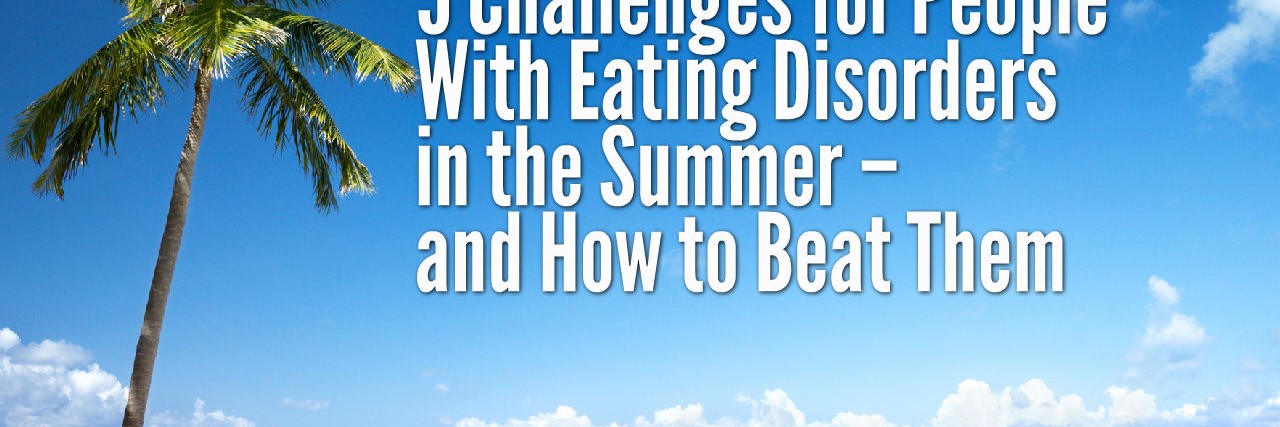 Advice for Eating Disorders in the Summer