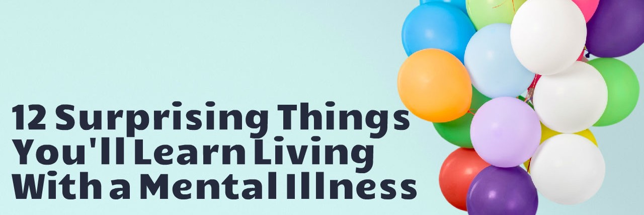 Surprising Things Mental Illness Teaches People