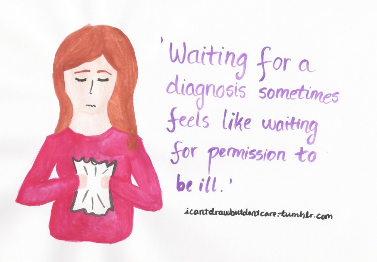 Picture of a girl holding a paper. Text reads: Waiting for a diagnosis sometimes feels like waiting for permission to be ill.