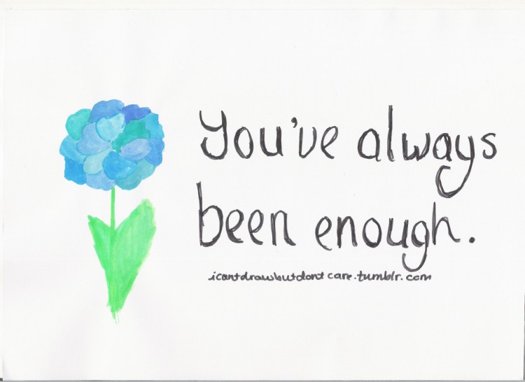 Flower. Text reads: You've always been enough.