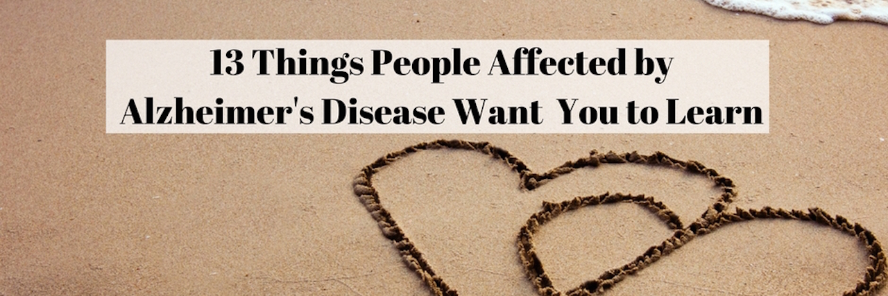 What People Should Learn on World Alzheimer's Day 13 things people affected by alzheimers disease want you to learn text on sand with hearts drawn in sand