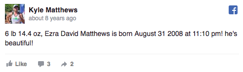 "6 lb. 14.4 oz, Ezra David Matthews is born August 31, 2008 at 11:10 pm. He's beautiful!" Facebook post
