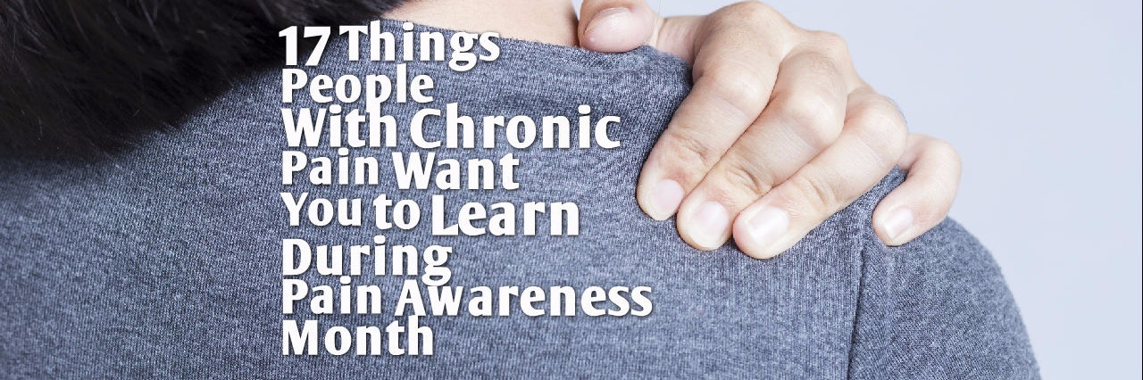 Pain Awareness Month: What People With Chronic Pain Want You to Learn