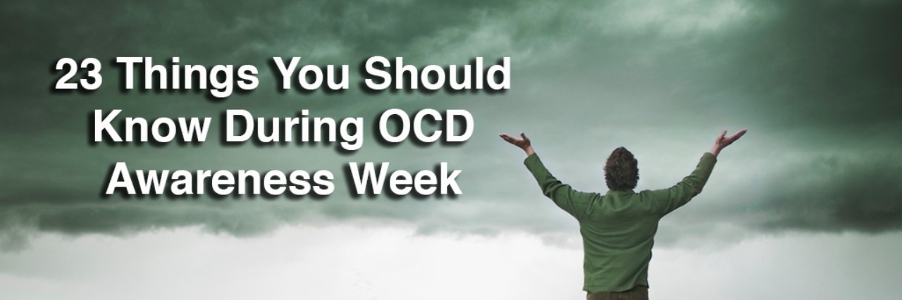 OCD Awareness Week: What to Know About OCD man standing in a field with his hands up. Text reads: 23 things you should know during OCD awareness week