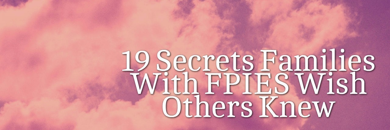 What It Feels Like for Families With FPIES 19 Secrets Families With FPIES Wish Others Knew