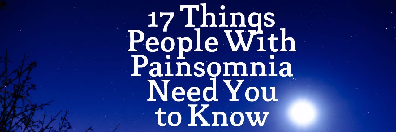 What People With Painsomnia Want You to Know night sky with moon and words 17 things people with painsomnia need you to know