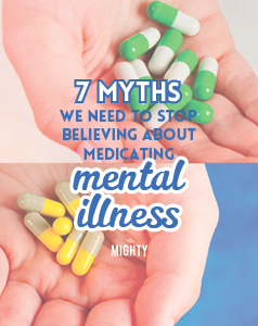  7 Myths We Need to Stop Believing About Medicating Mental Illness 
