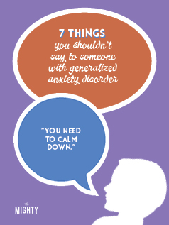 7 Things You Shouldn't Say to Someone With GAD