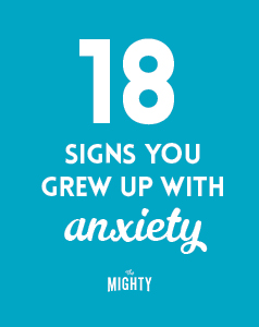  18 Signs You Grew Up With Anxiety 