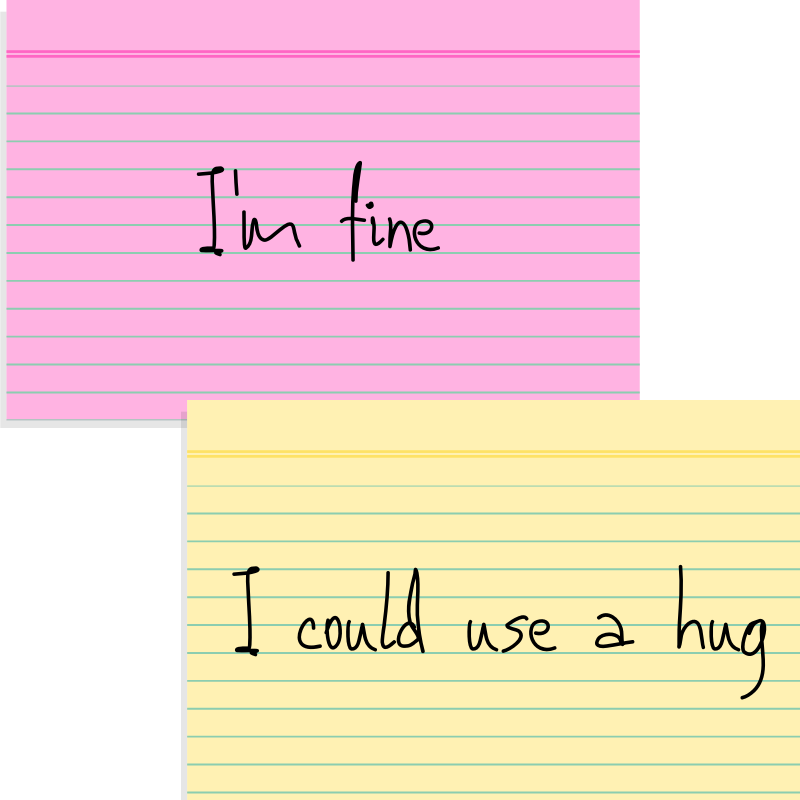 Image of two cards. First card reads "I'm fine." Second card reads "I could use a hug."