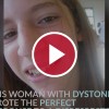 woman with dystonia under red video play button