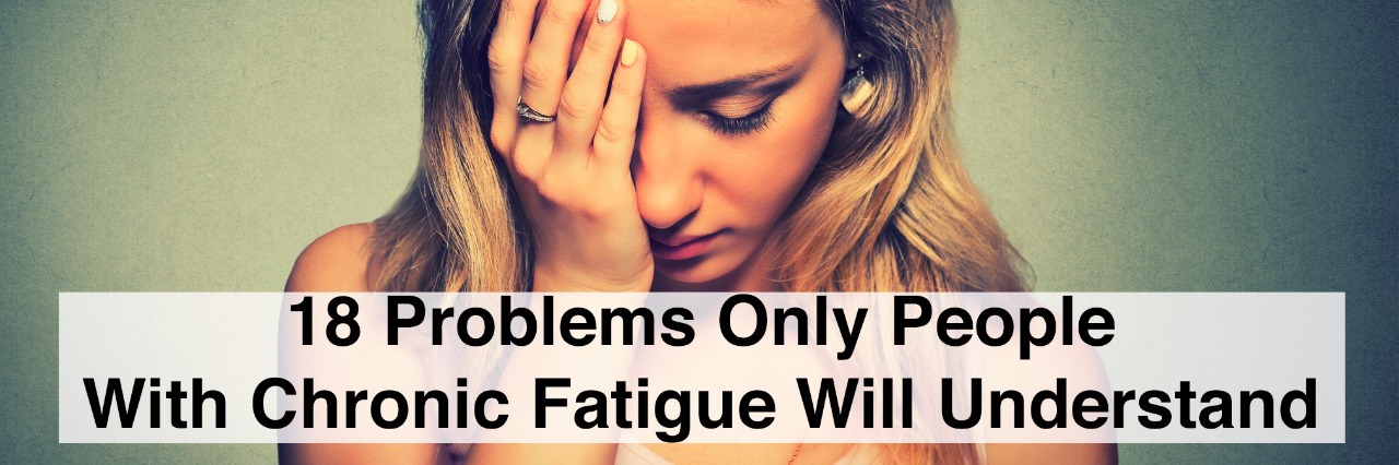 tired woman holding face with text 18 problems only people with chronic fatigue will understand