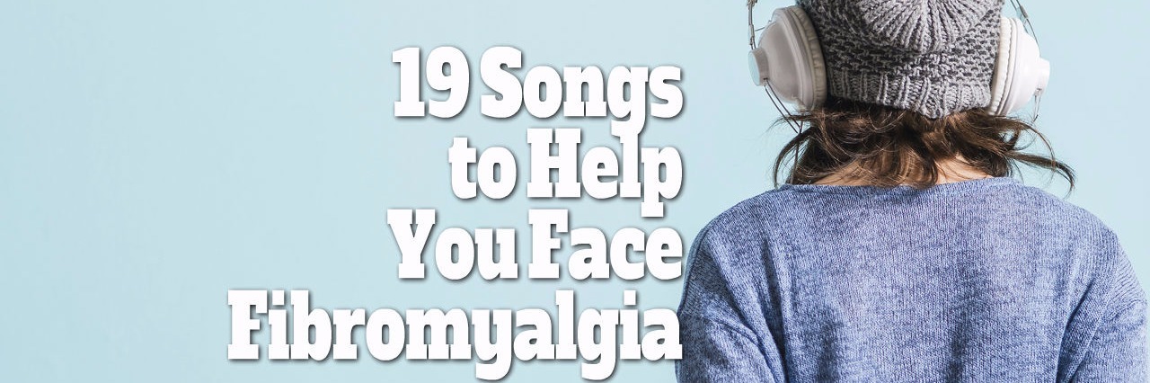 woman wearing headphones with text 19 songs to help you face fibromyalgia
