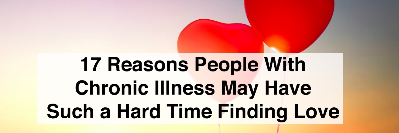 17 Reasons People With Chronic Illness Have a Hard Time Finding Love two red balloons in shape of heart on the background of sunset sky with text 17 reasons people with chronic illness may have such a hard time finding love