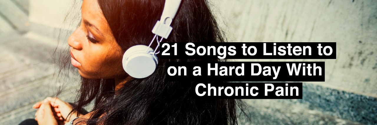 21 Songs to Listen to on a Hard Day With Chronic Pain girl wearing headphones with text 21 songs to listen to on a hard day with chronic pain