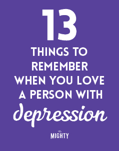  13 Things to Remember When You Love a Person Who Has Depression 