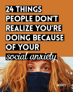 24 Things People Don't Realize You're Doing Because of Your Social Anxiety