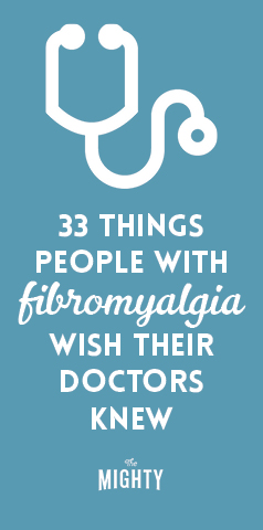  33 Things People With Fibromyalgia Wish Their Doctors Knew 