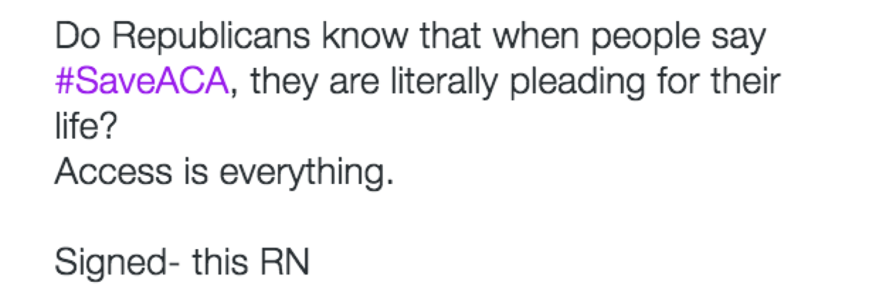 People With Pre-Existing Conditions Respond to Vote to Dismantling ACA Tweet that reads "Do Republicans know that when people say #SaveACA, they are literally pleading for their life? Access is everything. Signed- this RN"