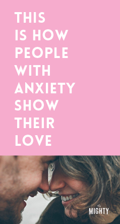  This Is How People With Anxiety Show Their Love 